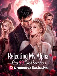 Rejecting My Alpha After 99 Blood Sacrifices
