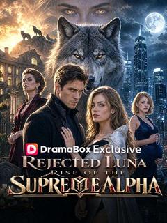 Rejected Luna, Rise of the Supreme Alpha