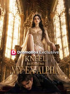 Kneel Before Me, My Ex-Alpha