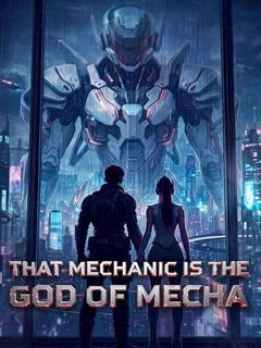 That Mechanic is the God of Mecha