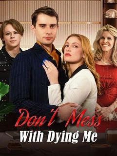 Don’t Mess With Dying Me