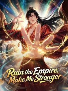 Ruin the Empire, Make Me Stronger