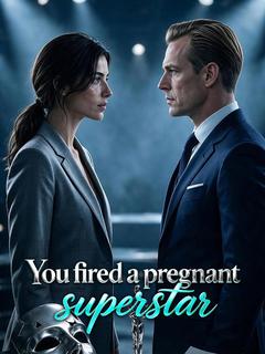 You fired a pregnant superstar