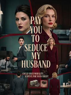 Pay You to Seduce My Husband