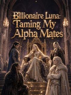 Billionaire Luna: Taming My Alpha Mates