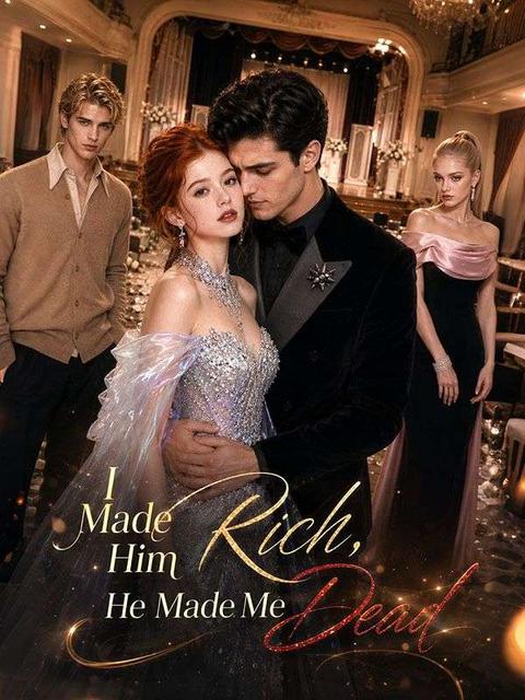I Made Him Rich, He Made Me Dead