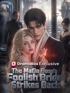 The Mafia Boss’s Foolish Bride Strikes Back