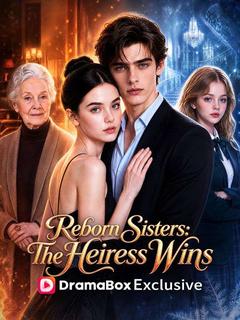 Reborn Sisters: The Heiress Wins