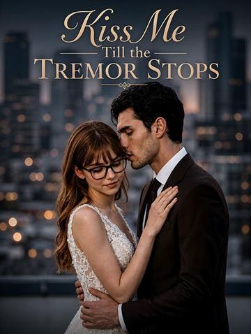 Kiss Me Till the Tremor Stops