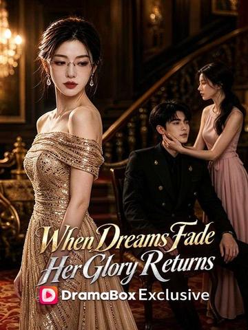 When Dreams Fade, Her Glory Returns