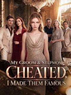 My Groom & Stepmom Cheated, I Made Them Famous