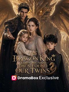 The Dragon King Threw Me Away—Then Found Our Twins