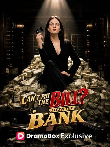 Can't Pay the Bill? I Own the Bank