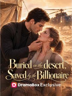 Buried in the Desert, Saved by the Billionaire
