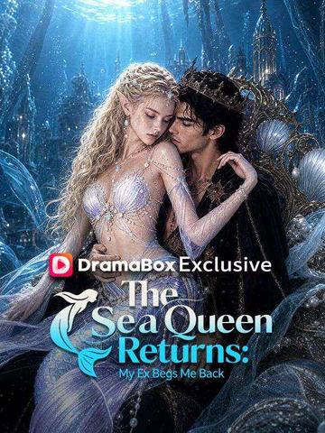 The Sea Queen Returns: My Ex Begs Me Back