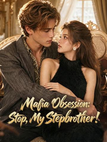 Mafia Obsession: Stop, My Stepbrother!