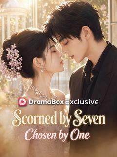Scorned by Seven, Chosen by One