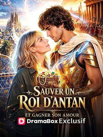 Sauver un Roi d'Antan et Gagner Son Amour