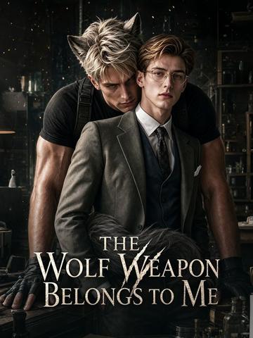 The Wolf Weapon Belongs To Me