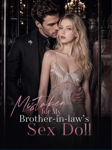 Mistaken for My Brother-in-law's Sex Doll
