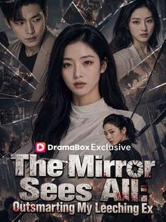 The Mirror Sees All: Outsmarting My Leeching Ex