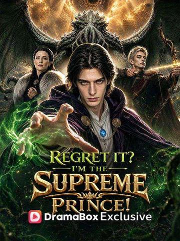 Regret it? I'm the Supreme Prince