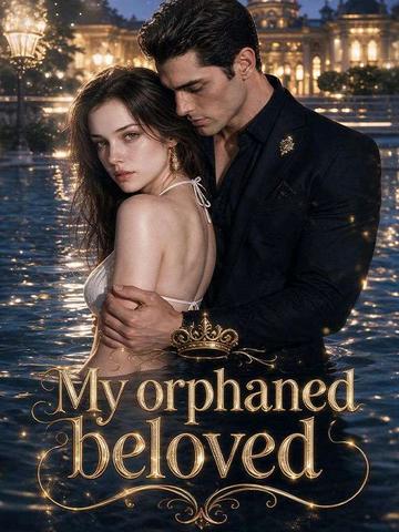 My orphaned beloved