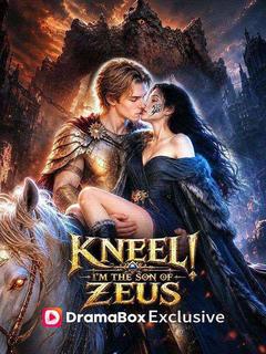 Kneel! I'm the Son of Zeus