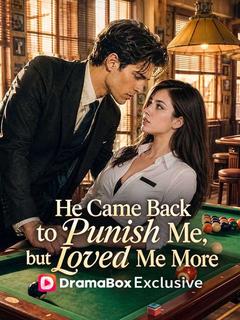 He Came Back to Punish Me, but Loved Me More