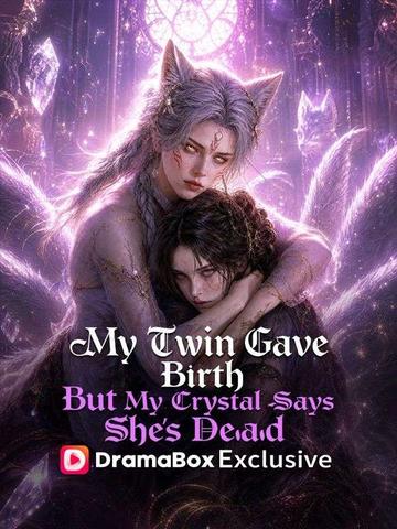 My Twin Gave Birth, But My Crystal Says She's Dead