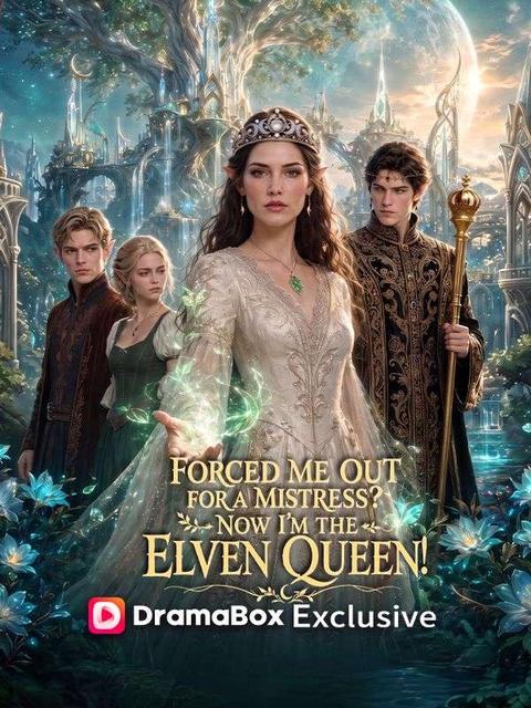 Forced Me Out for a Mistress? Now I'm the Elven Queen