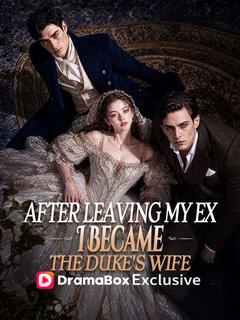 After Leaving My Ex, I Became the Duke's Wife