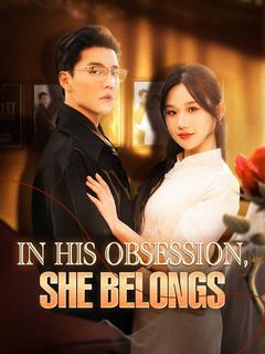In His Obsession, She Belongs(DUBBED)