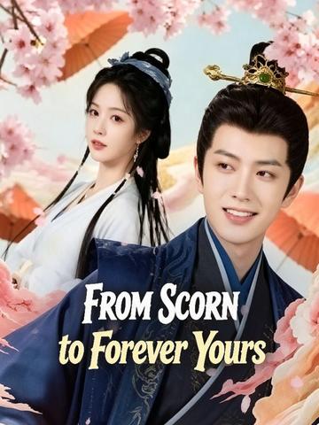From Scorn to Forever Yours