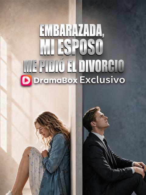 Embarazada, mi esposo me pidió el divorcio (Doblado)