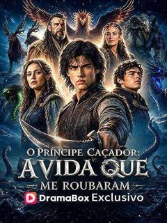 O Príncipe Caçador: A Vida que me Roubaram (Dublado)