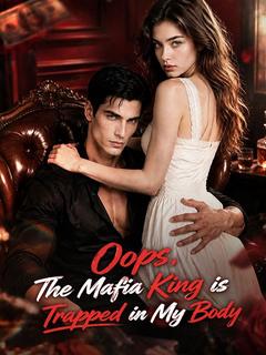 Oops, The Mafia King is Trapped in My Body