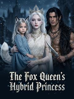 The Fox Queen’s Hybrid Princess