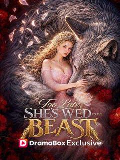 Too Late, She's Wed to the Beast