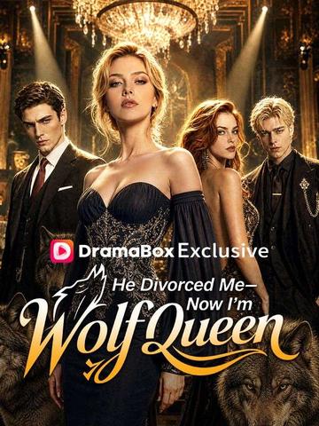 He Divorced Me—Now I’m Wolf Queen