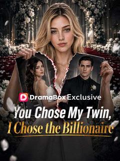 You Chose My Twin, I Chose the Billionaire