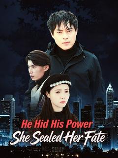 He Hid His Power, She Sealed Her Fate