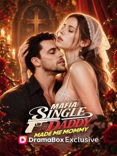 Mafia Single Daddy Made Me Mommy