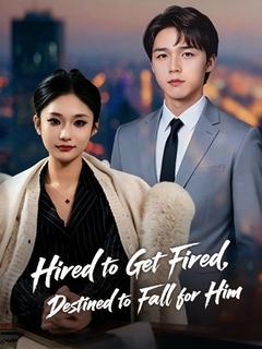 Hired to Get Fired, Destined to Fall for Him