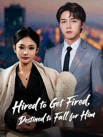 Hired to Get Fired, Destined to Fall for Him