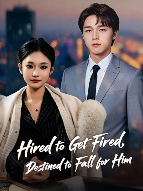Hired to Get Fired, Destined to Fall for Him