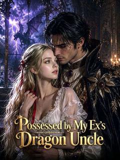 Possessed by My Ex's Dragon Uncle poster
