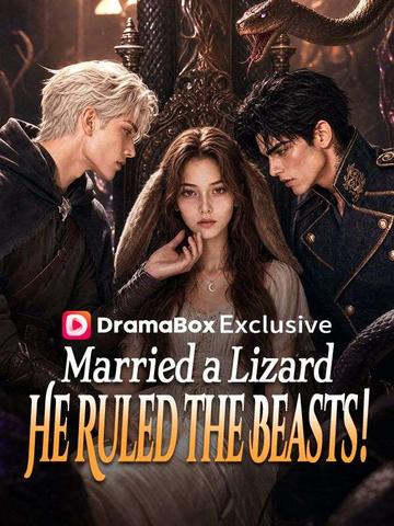 Married a Lizard,He Ruled the Beasts!