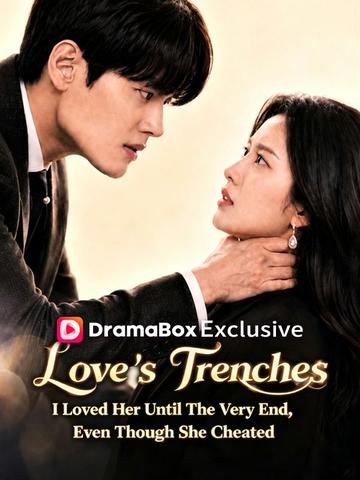 Love's Trenches:I Loved Her Until The Very End, Even Though She Cheated