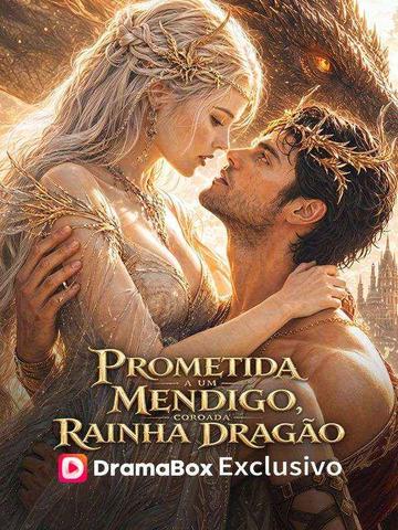 Prometida a um Mendigo, Coroada Rainha Dragão